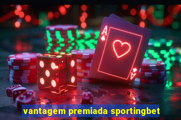 vantagem premiada sportingbet